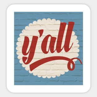 Celebrate a piece of the Austin, Texas landmark brick wall, "y'all!" Sticker